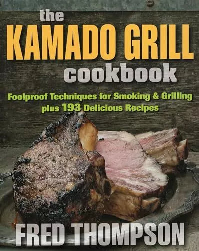 The Kamado Grill Cookbook 